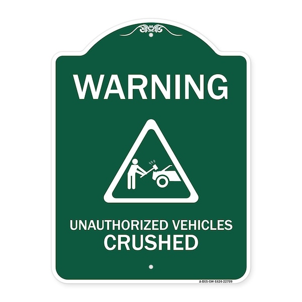 Warning Unauthorized Vehicles Crushed W/ Graphic, Green & White Alum Sign, 18" x 24", GW-1824-22709